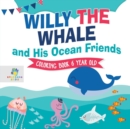 Willy the Whale and His Ocean Friends - Coloring Book 6 Year Old - Book