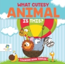 What Cutesy Animal is This? Coloring Book Toddler - Book