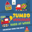 Jumbo Vehicles Hard at Work Coloring Book for Boys - Book