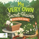 My Very Own Secret Haven Coloring Book Garden - Book