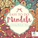 Easy to Do Mandala Coloring Book for Teens - Book