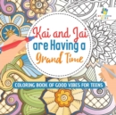 Kai and Jai are Having a Grand Time Coloring Book of Good Vibes for Teens - Book