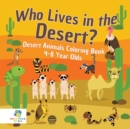 Who Lives in the Desert? Desert Animals Coloring Book 4-8 Year Olds - Book