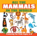 All the Mammals in the World Coloring for Kids Ages 4-8 - Book