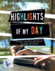 Highlights of My Day Activity Tracker and Bullet Journal Notebook - Book