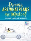 Dreams are What Plans are Made of Journal and Sketchbook - Book