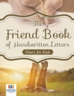 The Friend Book of Handwritten Letters Diary for Kids - Book