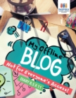 My Offline Blog - Not for Everyone's Access! - Diary 8.5 x 11 - Book