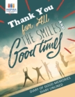 Thank You for All the Smiles and Good Times Diary of Good Memories Diary Unlined - Book