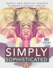 Simply Sophisticated - Weekly and Monthly Agenda - Planner Elephant Special - Book