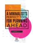 A Minimalist's Perfect Tool for Planning Ahead Planner 8.5 x 11 - Book
