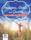 Passions, Goals, and Quotes Weekly Planner for a Life Lived Well - Book