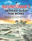 A Businessman's Detailed Quest for Riches Business Planner Notebook - Book