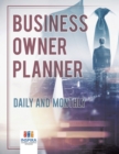 Business Owner Planner Daily and Monthly - Book