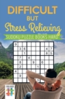 Difficult but Stress Relieving Sudoku Puzzle Books Hard - Book