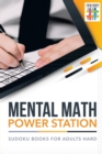 Mental Math Power Station Sudoku Books for Adults Hard - Book