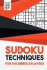 Sudoku Techniques for the Serious Players - Book