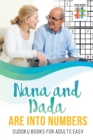 Nana and Dada Are Into Numbers Sudoku Books for Adults Easy - Book
