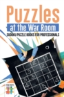 Puzzles at the War Room Sudoku Puzzle Books for Professionals - Book