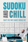 Sudoku and Chill - That's the Way Games Should Be! - Book