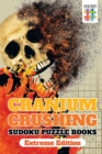 Cranium Crushing Sudoku Puzzle Books Extreme Edition - Book