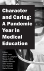 Character and Caring : A Pandemic Year in Medical Education - Book