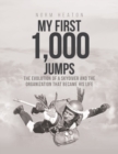 My First 1,000 Jumps : The Evolution of a Skydiver and the Organization That Became His Life - Book