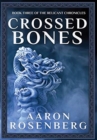 Crossed Bones : The Relicant Chronicles Book 3 - Book