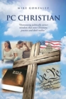 PC Christian : "Overcoming politically correct mindsets that even Christians practice and don't realize" - Book