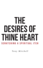 The Desires of Thine Heart-Scratching a Spiritual Itch - Book