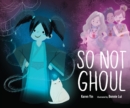 So Not Ghoul - Book