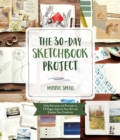 The 30-Day Sketchbook Project : Daily Exercises and Prompts to Fill Pages, Improve Your Art and Explore Your Creativity - Book