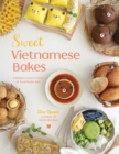 Sweet Vietnamese Bakes : A Dessert Lover's Tour of Southeast Asia - Book