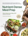 Nutrient-Dense Meal Prep : Quick and Easy Recipes to Heal Your Gut, Balance Your Hormones and Help You Adopt a Healthier Diet and Lifestyle - Book