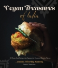 Vegan Treasures of India : 60 Home-Style Recipes that Capture the Country's Favorite Flavors - Book