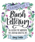 The Beginner's Guide to Brush Lettering : An Interactive Workbook for Creating Beautiful Art - Book