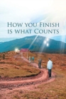 How You Finish Is What Counts - Book