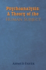 Psychoanalysis : A Theory of the Human Subject - eBook