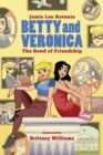 Betty & Veronica: The Bond Of Friendship - Book