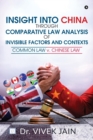 Insight into China Through Comparative Law Analysis of Invisible Factors and Contexts Common Law v. Chinese Law - Book