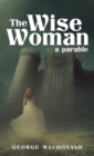 The Wise Woman : A Parable - Book