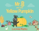 Mr. B and the Yellow Pumpkin - Book