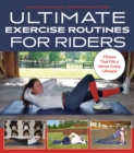 Ultimate Exercise Routines for Riders : Fitness That Fits a Horse-Crazy Lifestyle - Book