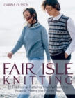 Fair Isle Knitting : 22 Traditional Patterns from Where the Atlantic Meets the North Sea - Book
