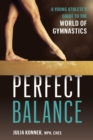 Perfect Balance : A Young Athlete's Guide to the World of Gynmastics - Book