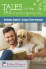 Tales for the Tail End of a Spring Day : Bedtime Stories 4 Dogs and Their Humans - Book