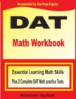 DAT Math Workbook : Essential Learning Math Skills Plus Two Complete DAT Math Practice Tests - Book