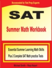 SAT Summer Math Workbook : Essential Summer Learning Math Skills plus Two Complete SAT Math Practice Tests - Book