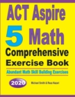 ACT Aspire 5 Math Comprehensive Exercise Book : Abundant Math Skill Building Exercises - Book