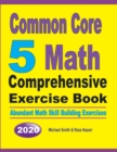 Common Core 5 Math Comprehensive Exercise Book : Abundant Math Skill Building Exercises - Book